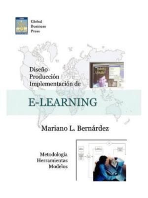 Diseno, Produccion E Implementacion De E-learning : Metodologia, Herramientas...
