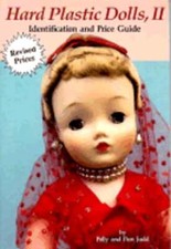 Hard Plastic Dolls II: Identification and Price Guide by Polly Judd: Used