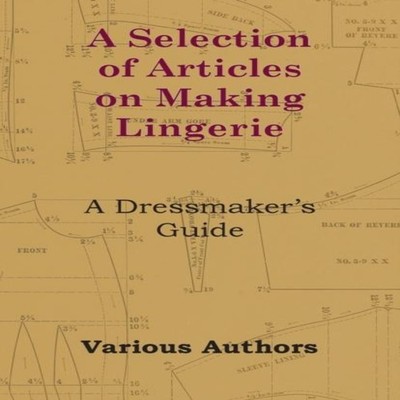 A Selection of Articles on Making Lingerie - A Dressmaker's Guide