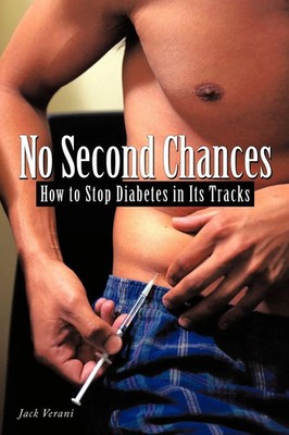 No Second Chances How to Stop Diabetes in Its Tracks Jack Verani Taschenbuch