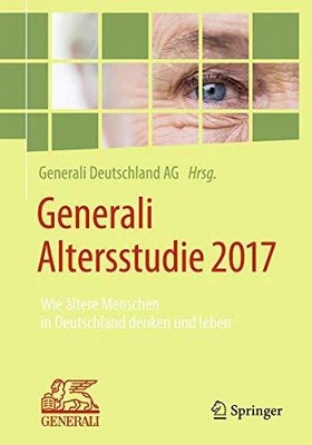Generali Altersstudie 2017: Wie ältere Menschen in Deutschland Buch Springer