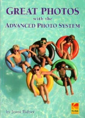 Great Photos with the Advanced Photo System by Bidner, Jenni