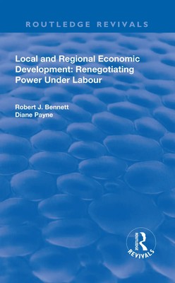 Local and Regional Economic Development: Renegotiating Power Under Labour | Buch