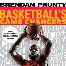 Basketball's Game Changers: Icons, Record Breakers, Rivalries, Scandals, and...