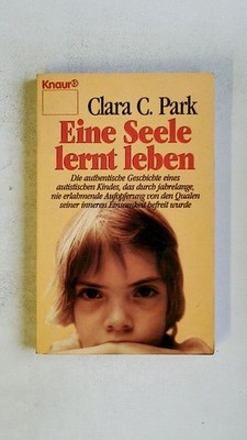 95606 Clara C. Park EINE SEELE LERNT LEBEN d. authent. Geschichte e. autist.