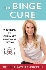 The Binge Cure: 7 Steps to Outsmart Emotional...