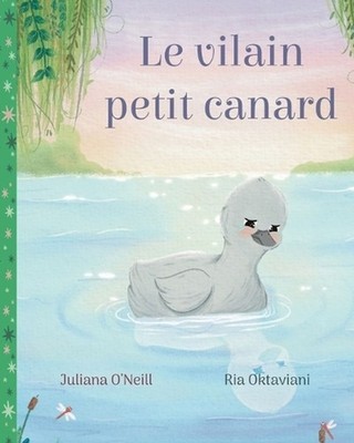 Le vilain petit canard by Juliana O'Neill (French) Paperback Book