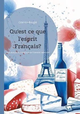 Qu'est ce que l'esprit Franais?: Une analyse sociologique de l'identit? national