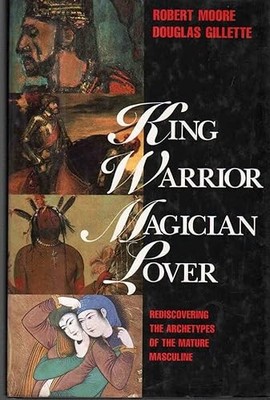 King, Warrior, Magician, Lover: Rediscovering the Archetypes o...