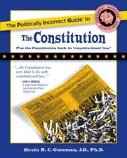 The Politically Incorrect Guide To The Constitution Politically Inc - Very Good The Politically Incorrect Guide To The Constitution Politically Inc - Very Good
