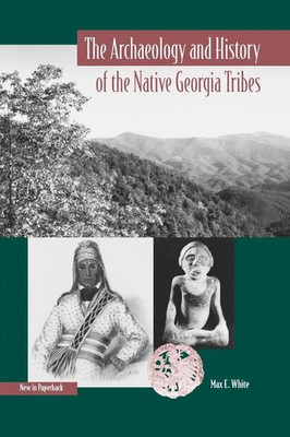 The Archaeology and History of the Native Georgia Tribes Max E. White Buch 2002