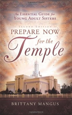 Prepare Now for the Temple: An Esse..., Mangus, Brittan