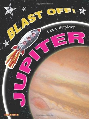 Blast Off!: Let's Explore Jupiter,Helen Orme,David Orme