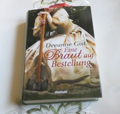 Deeanne Gist Eine Braut auf Bestellung historische Liebesromane Wilder Westen