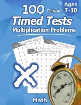 Humble Math - 100 Days of Timed Tests: Multiplication: Ages 8-10, Math ...