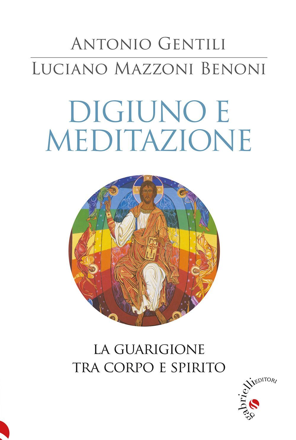 Libri Benoni Mazzoni Luciano / Antonio Gentili - Digiuno E Meditazione. La Guari