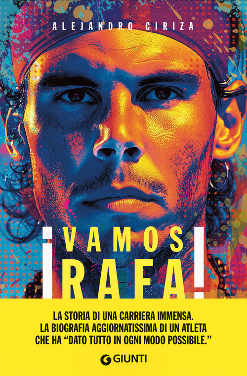 Vamos Rafa! Rafa Nadal. La biografia definitiva - 2024 - Giunti E