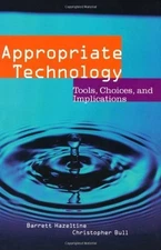 Appropriate Technology: Tools, Choices and Implications Hazeltine, Barrett|B...