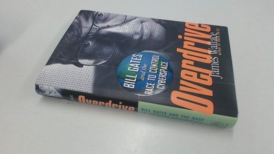 Overdrive: Bill Gates And The Race To Control Cyberspace James Wallace 1997 Book
