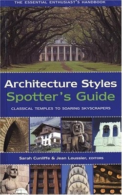 Architecture Styles Spotter's Guide: Classical Temples to Soaring Skyscraper...