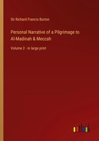 Personal Narrative Of A Pilgrimage To Al-Madinah & Meccah Richard Francis Burton