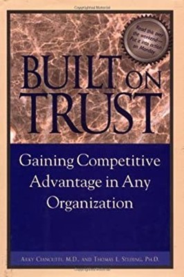 Built on Trust : Gaining Competitive Advantage in Any Organizatio