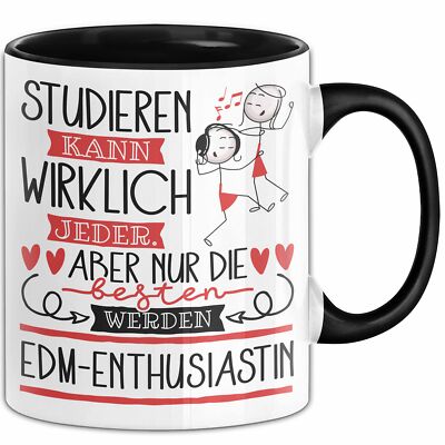 EDM-Enthusiastin Tasse Lustiges Geschenk Studieren Kann Wirklich Jeder Nur Die B