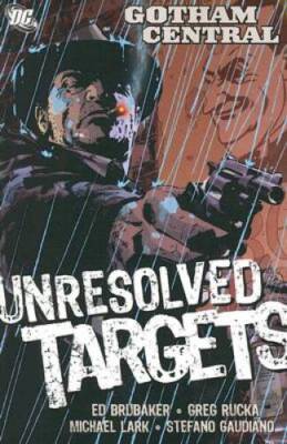 Gotham Central Vol. 3: Unresolved Targets (Batman) - Paperback - GOOD