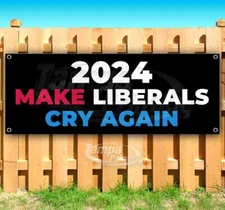 2024 MAKE LIBERALS CRY AGAIN Advertising Vinyl Banner Flag Sign Many Sizes