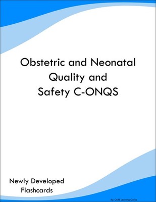 Obstetric and Neonatal Quality and Safety C-ONQS Study Guide Prep Flashcards