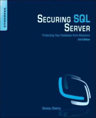 Securing SQL Server, Third Edition: Protecting Your Database from At - GOOD