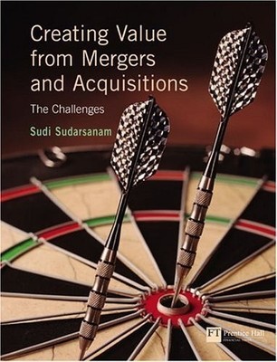 Creating Value from Mergers and Acquisitions by Sudarsanam, Prof Sudi 0201721503