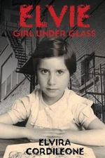 Elvie, Girl Under Glass by Elvira Cordileone Paperback Book
