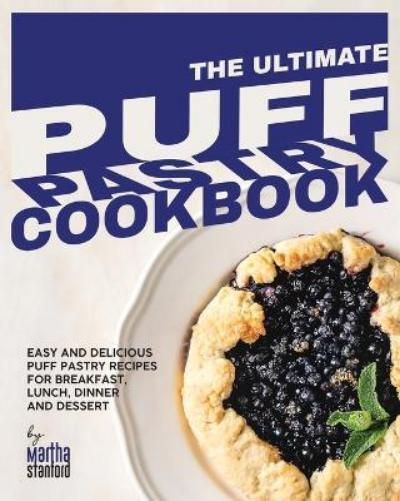 Martha Stanford The Ultimate Puff Pastry Cookbook (Tascabile)