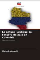 Alejandro Ramelli | La Nature Juridique De L'accord De Paix En Colombie | Buch