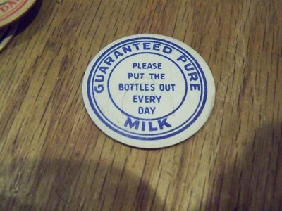 GUARANTEED PURE MILK PLEASE PUT THE BOTTLES OUT EVERY DAY MILK BOTTLE CAP