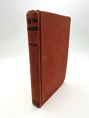The Two Babylons By Alexander Hislop 1944 - 1st Ed 2nd Printing - Papal Worship