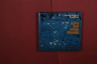 417898 Christa Peikert-Flaspöhler ALLES HAT SEINE STUNDE Lahn-Verlag