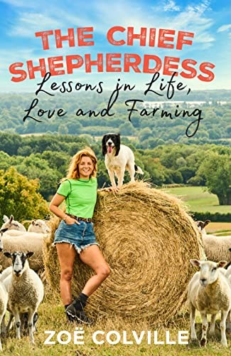 The Chief Shepherdess: Lessons in Life, Love and Farming-Zoe Col