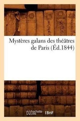 Mystres Galans Des Thtres de Paris (d.1844) by Sans Auteur (French) Paperback Bo