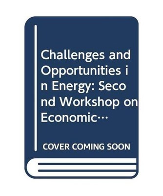 Challenges and Opportunities in Energy: Second Workshop on Economic Cooperation 