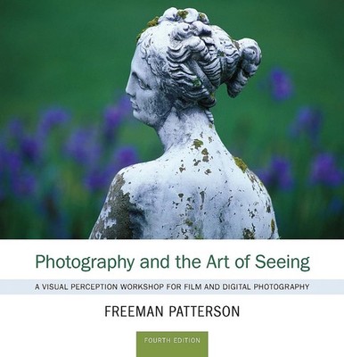 Photography and the Art of Seeing: A Visual Perception Workshop for Film and...