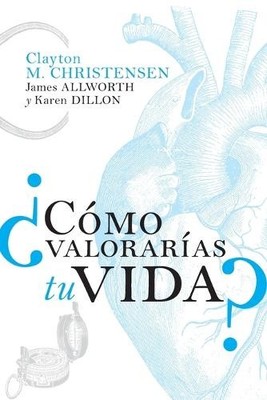 Clayton M. Christensen James Allworth Karen D ¿Cómo valorarías tu  (Taschenbuch)