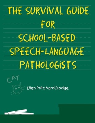 The Survival Guide for School-Based Speech-Language Pathologists