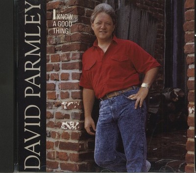 David Parmley - I Know A Good Thing (CD) - Bluegrass