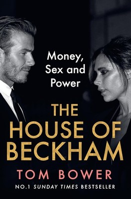 The House of Beckham: The explosive new 2024 biography of the Beckhams from the 