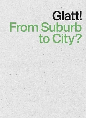 Glatt! From Suburb to City? | Architects Group Krokodil | Englisch | Taschenbuch