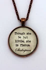 THOUGH SHE BE BUT LITTLE SHE IS FIERCE Shakespeare Play Quote Pendant Necklace