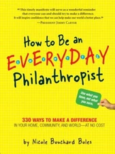 How to Be an Everyday Philanthropist: 330 Ways to Make a Difference in Your Home