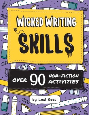 Rees - Wicked Writing Skills  Over 90 non-fiction activities for child - E555z